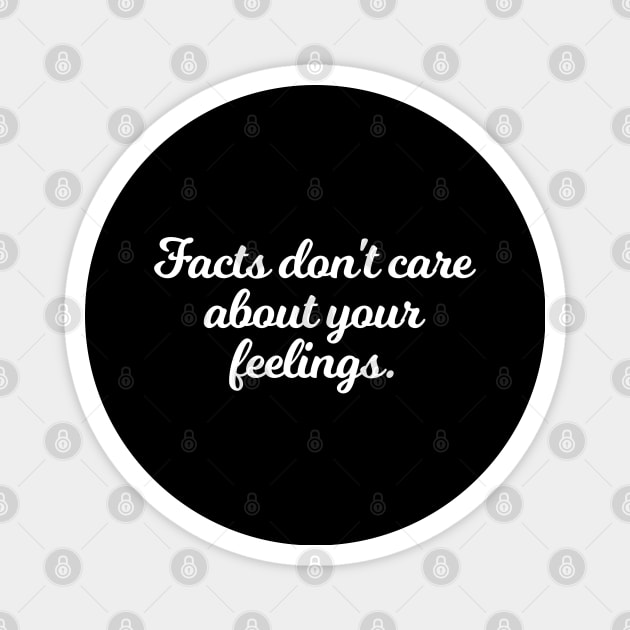 Facts Don't Care About Your Feelings Ben Shapiro Quote Magnet by anonopinion